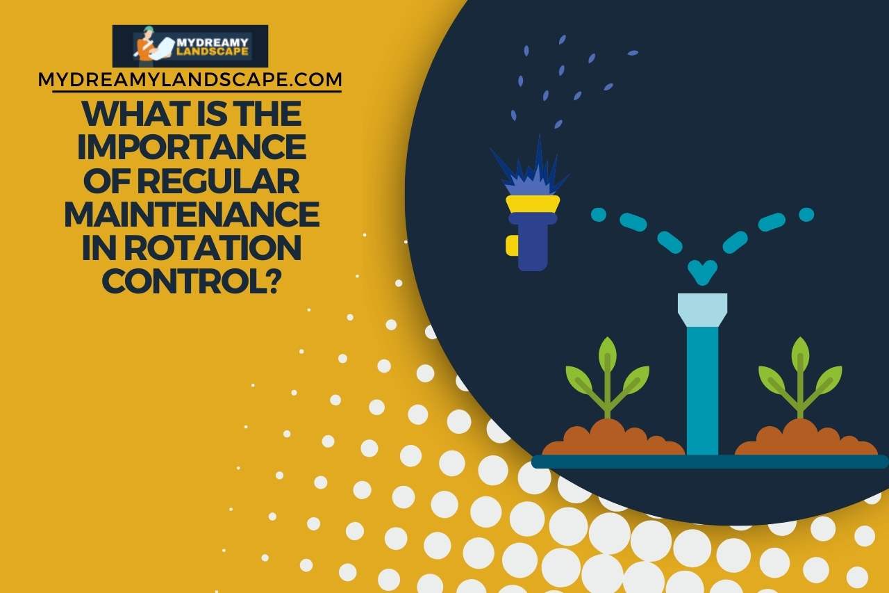 What is the Importance of Regular Maintenance in Rotation Control