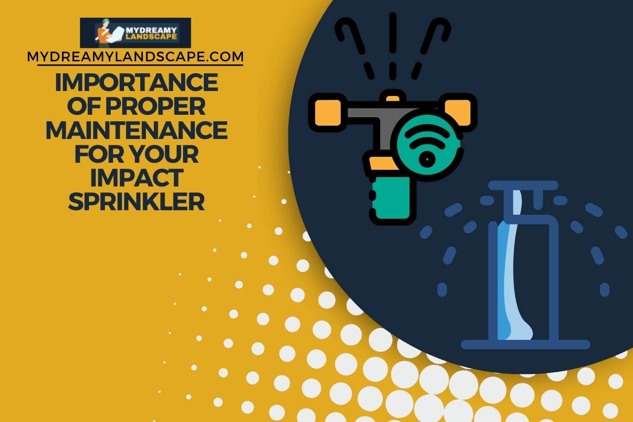 Importance of Proper Maintenance for Your Impact Sprinkler