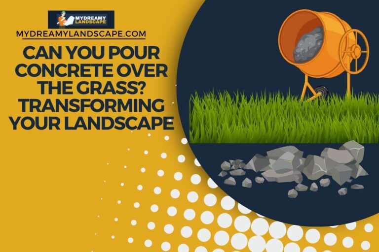 Can You Pour Concrete Over The Grass? Transforming Your Landscape