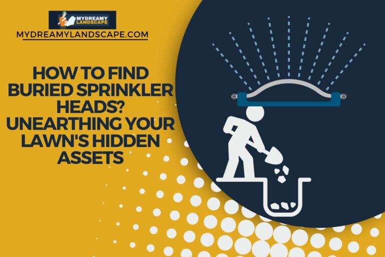 How to Find Buried Sprinkler Heads? Unearthing Your Lawn’s Hidden Assets