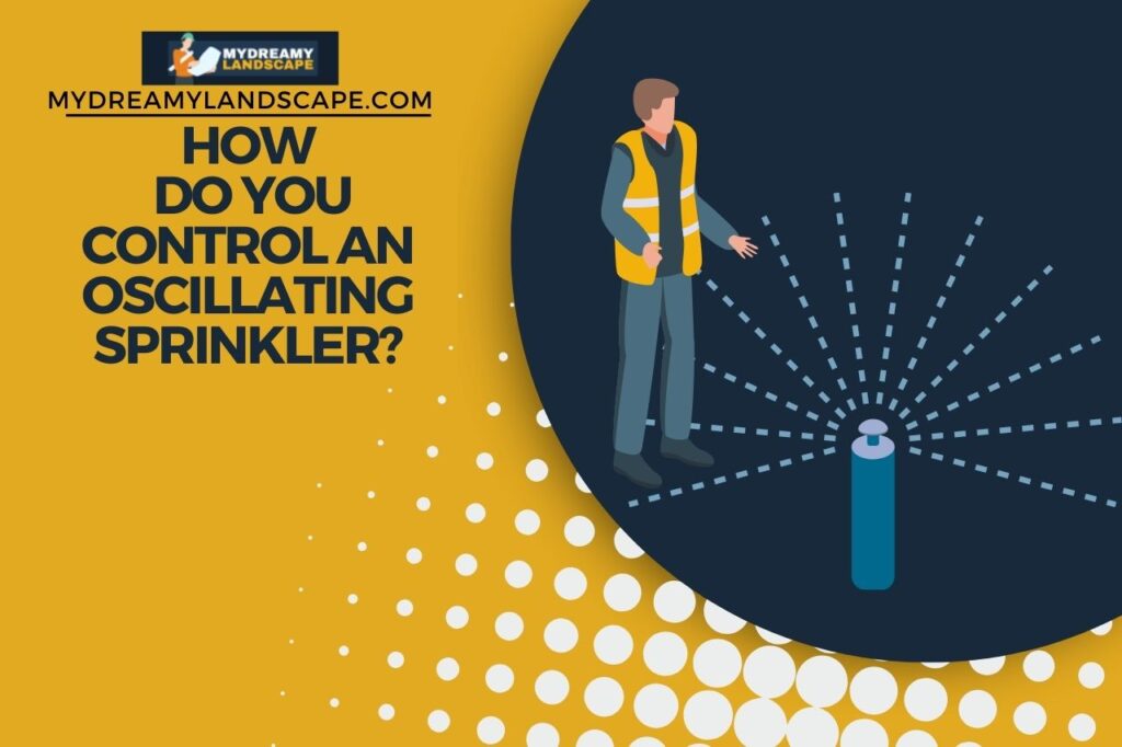 how do you control an oscillating sprinkler