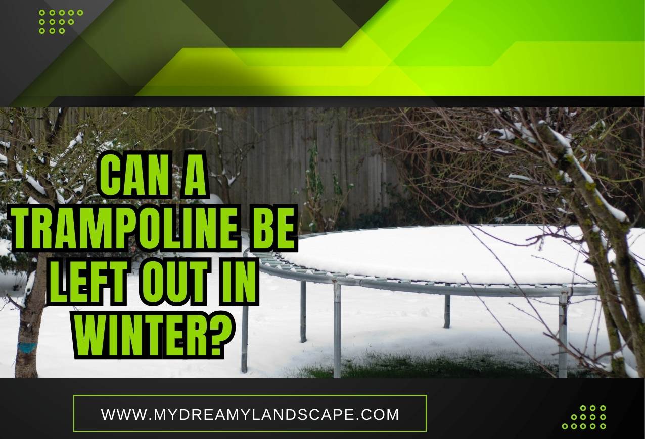 can a trampoline be left out in winter